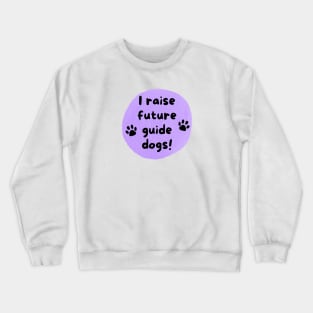 I Raise Future Guide Dogs Circle - Purple Circle Crewneck Sweatshirt